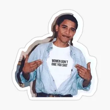 Обама мем жените не ви дължат риза Stic 5PCS стикери за детски бутилки за вода изкуство хол лаптоп фон прозорец кола сладък