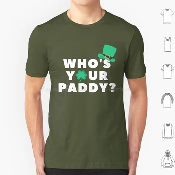 Кой е вашият Paddy Funny Day T Shirt Мъже Жени Деца 6Xl Ирландски Ирландия Ден Shamrock Green Saint Day Clover Beer Leprechaun