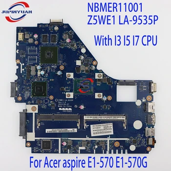NBMER11001 Z5WE1 LA-9535P ОСНОВНА ПЛАТКА За Acer aspire E1-570 E1-570G лаптоп дънна платка с I3 I5 I7 CPU GT740M 2G